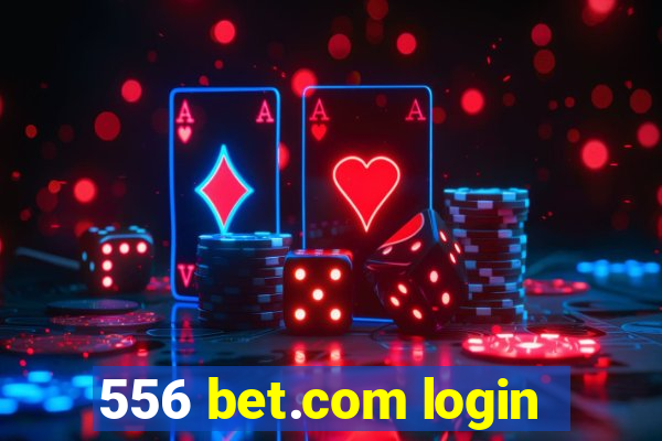 556 bet.com login